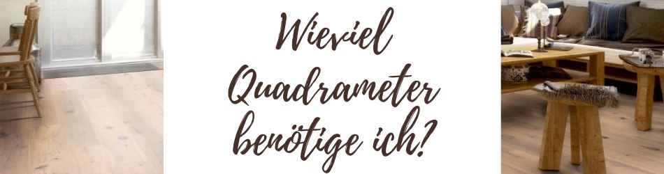 Wieviel Quadratmeter Fußboden benötige ich?